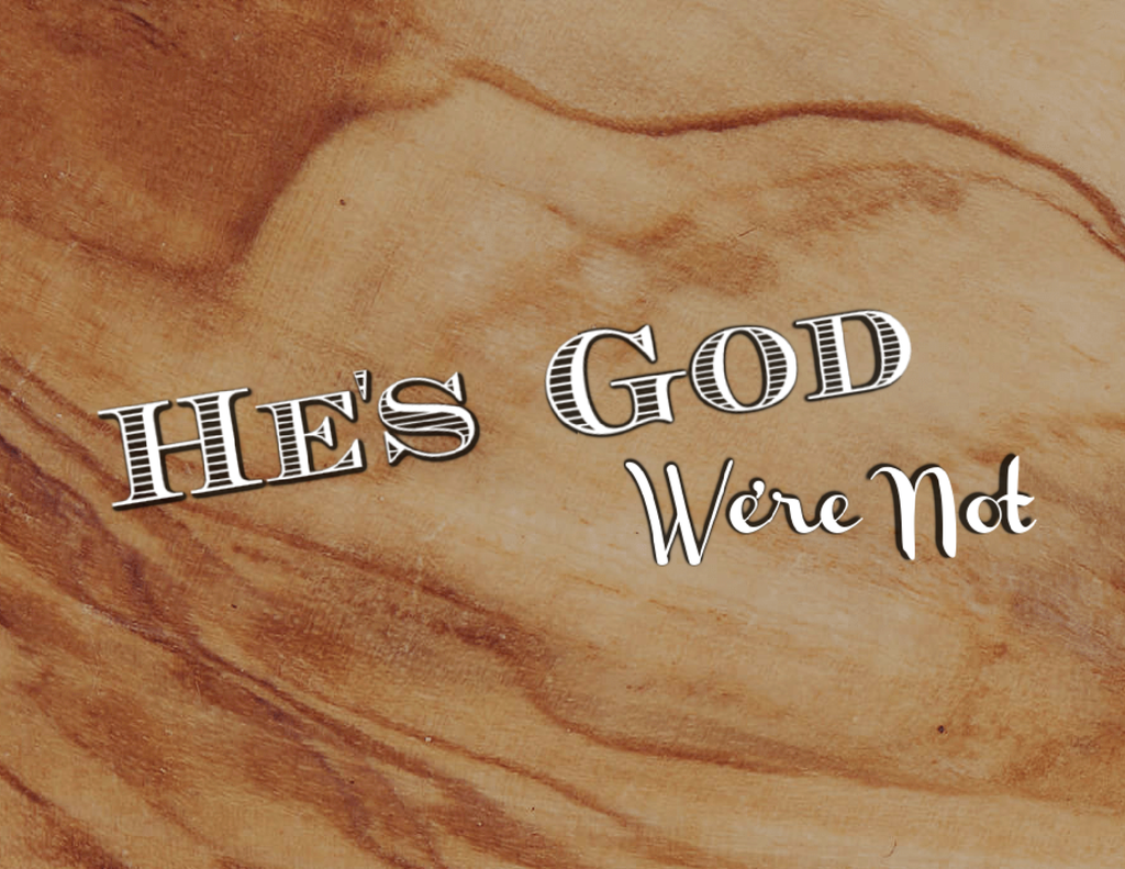 He's God We're Not Large Slate